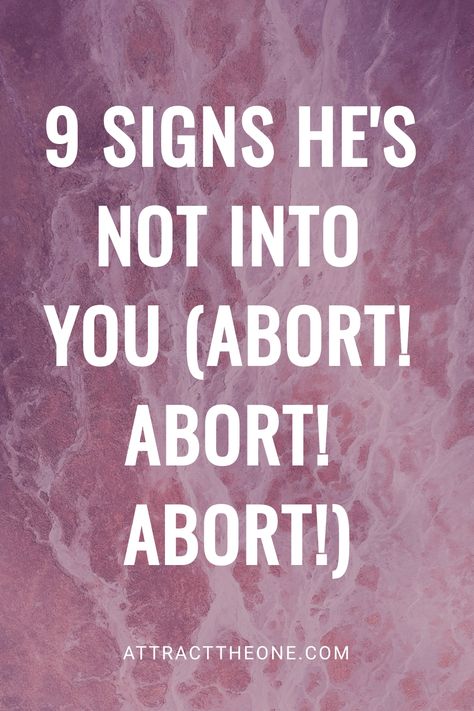 9 signs he's not into you, warning to abort the relationship. Take A Hint, Understanding Men, A Guy Like You, Spending Time With You, Time To Move On, Year Of Dates, Relationship Coach, Serious Relationship, Got Your Back