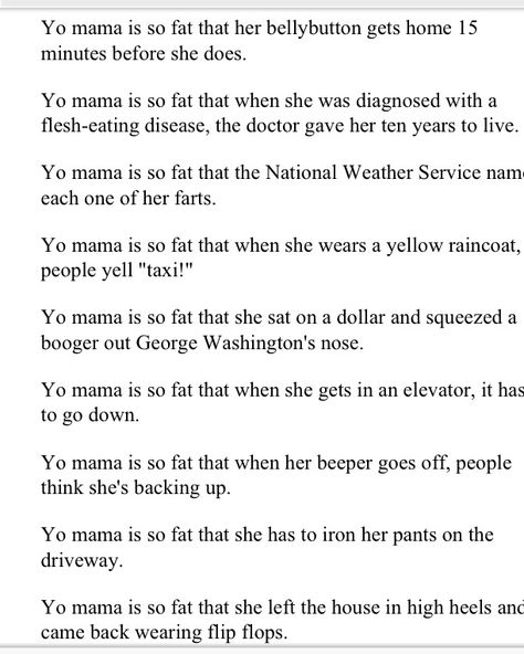 Yo mama jokes You Momma Jokes, Your Mama Jokes Hilarious, Yo Mama Jokes Funniest Clean, Joe Mama Jokes, Yo Mama So Fat Jokes, Your Momma Jokes, Yo Mama Jokes Funniest, Ur Mom Jokes, Your Mom Jokes