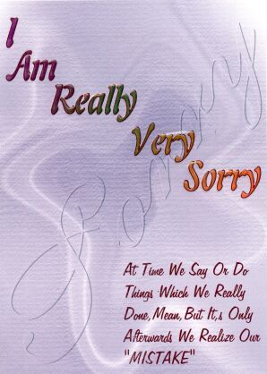 I am really very sorry  At time we say or do things which we really done, mean, but it's only. Afterwards we realize our mistake Apology Cards, Im Sorry Cards, I Am Really Sorry, Very Sorry, Really Sorry, I Am Sorry, Forgive Me, Picture Display, Say You