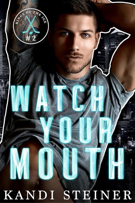 Kandi Steiner, Jillian Dodd, Watch Your Mouth, Muscular Arms, Brother's Best Friend, Hockey Romance, Sports Romance, Age Gap, Contemporary Romances