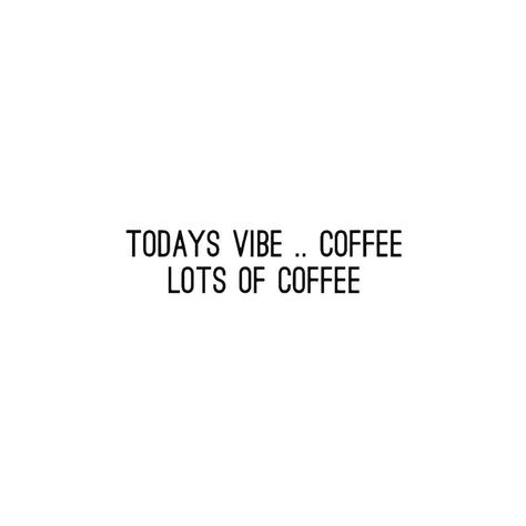 Today's vibe: coffee, lots of coffee#mondaymotivation #cafexperiment #coffeequote Waiting For Coffee Quotes, Today Vibes Insta Story, Coffe Quetos, Coffee Sentences, Coffee Obsession Quotes, Short Coffee Quotes, Sleepy Quotes, Coffee Captions Instagram, Obsession Quotes