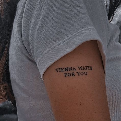 Wait For It Tattoo, Vienna Waits For You Tattoo, Vienna Tattoo, Vienna Waits For You, Discreet Tattoos, Under My Skin, Tattoo S, My Skin, I Tattoo