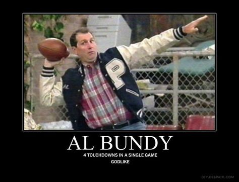 Game Bud, Web Quotes, Kelly Bundy, Ed O Neill, Written Quotes, Al Bundy, Tv Dads, Funny Quotes For Kids, Demotivational Posters