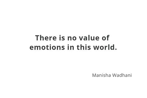 quotes on There is no value of emotions in this world This World, Cards Against Humanity, Human, Quotes