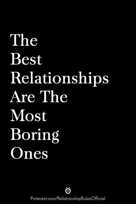 The best kinds of relationships are the boring ones because one is always bored when one is comfortable. Getting Bored In A Relationship, Relationship Getting Boring Quotes, Bored Relationship Quotes, Boring Relationship Quotes, Boring Love, Healthy Vs Unhealthy Relationships, Raging Waters, Bored Quotes, Boring Relationship