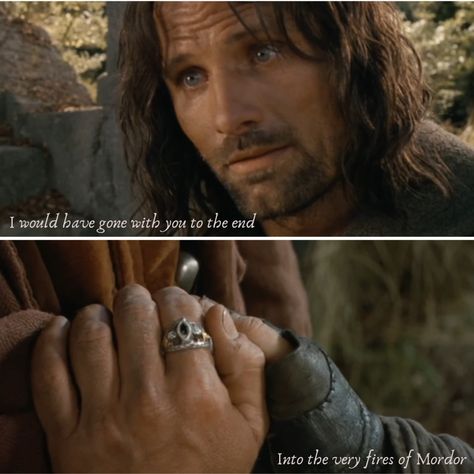 Aragorn talking to frodo Tolkien Lord of the ring lotr I would have gone with you to the end into the very fires of Mordor Quote Meme I Would Have Gone With You, Aragorn And Frodo, I Would Have Gone With You To The End Lotr, Frodo Quotes, Hiking Meme, Lotr Aragorn, Gandalf Quotes, Aragorn Lotr, Lotr Quotes