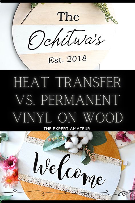 Heat Transfer VS. Permanent Vinyl on Wood Iron On Wood Cricut, Heat Transfer Vinyl On Wood, Permanent Vinyl On Wood, Htv On Painted Wood, Iron On Vinyl On Wood, Vinyl On Wood Signs Diy, How To Seal Vinyl On Wood, Permanent Vinyl Projects Cricut, Cricut Vinyl On Wood