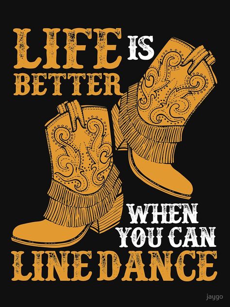 Country Line Dancing, Western Dance, Country Line, Dancer Gift, Types Of Dancing, Country Dance, Line Dance, Dance Quotes, Dance Humor