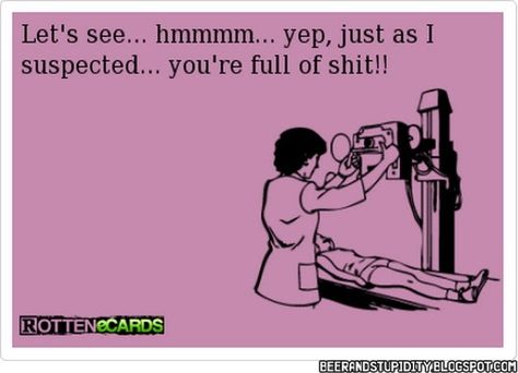 Rad Tech Humor, Xray Humor, Radiology Humor, Rotten Ecards, Tech Humor, Rad Tech, Medical Humor, Nurse Humor, E Card