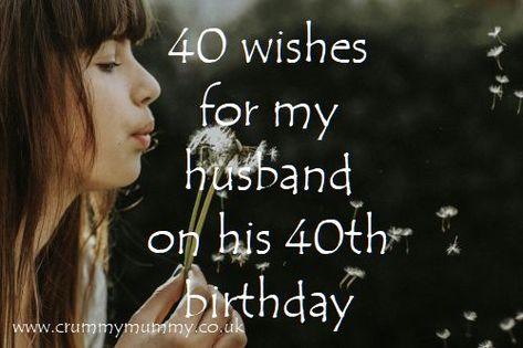 40 wishes for my husband on his 40th birthday 40th Birthday Message For Husband, Husband 40th Birthday Quotes, 40th Birthday For Husband, 40th Birthday Wishes For Husband, Bday Message For Husband, 40th Birthday Wishes For Him, Birthday Greetings To Husband, 40th Birthday Husband, Husbands 40th Birthday