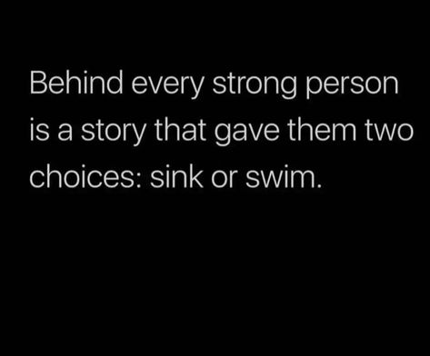 Bettering Myself Quotes, Behind Every Strong Person, Swim Quotes, Myself Quotes, Strong Person, Life Affirmations, Sink Or Swim, Hard Quotes, Entertaining Quotes