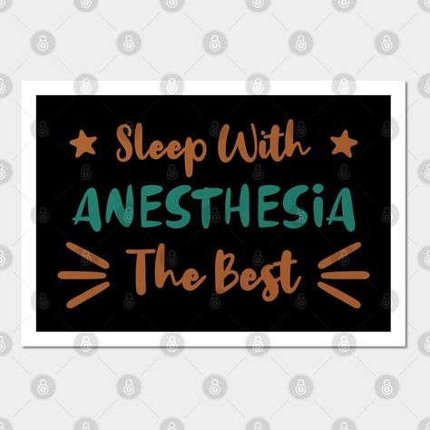 Anesthesia Sleep With The Best Humor -- Choose from our vast selection of art prints and posters to match with your desired size to make the perfect print or poster. Pick your favorite: Movies, TV Shows, Art, and so much more! Available in mini, small, medium, large, and extra-large depending on the design. For men, women, and children. Perfect for decoration. Anesthesia Humor, Good Humor, Cool Posters, Keep Calm Artwork, Tv Shows, Print Design, Sleep, Novelty Sign, Art Print