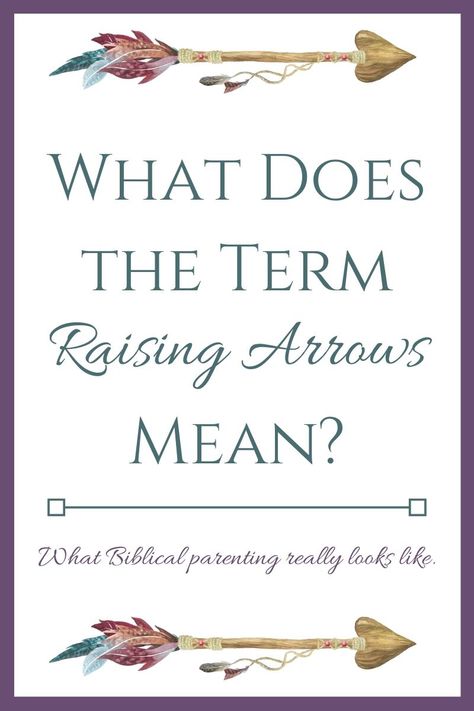 What Does Raising Arrows Mean? You see it on van decals and t-shirts, but what does it really mean and is it only for large families? #raisingarrows #largefamily #christian #parenting Quotes About Arrows, Raising Arrows Shirt, Raising Arrows Tattoo, Arrow Meaning, Van Decals, Biblical Counseling, Raising Arrows, Biblical Parenting, Family Bible