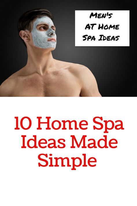 Learn 10 best home spa ideas in one click!  #athomespa #spa #selfcare #mensgrooming #homespa #facemask #claymask #athomespaideas Spa Day For Men At Home, At Home Spa Day Ideas For Men, Spa For Men Ideas, Man Spa Day, Selfcare For Men, Spa Day At Home For Husband, Men Spa Ideas, Spa Day Ideas, Home Spa Ideas