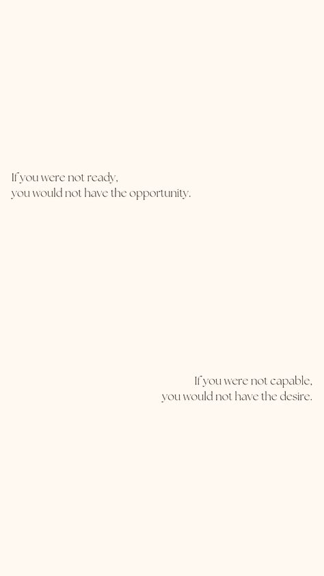 If You Weren't Capable The Opportunity, If You Werent Ready You Wouldnt Have, If You Werent Ready You Wouldnt, Allow Yourself To Shine Without The Desire To Be Seen, If You Weren’t Ready You Wouldn’t Have The Opportunity, You Are Capable Quotes, Capable Quotes, Opportunity Quotes Motivation, Background Motivation