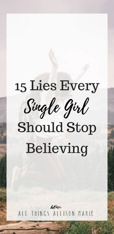 15 Lies Every Single Girl Should Stop Believing | All Things Allison Marie Myth Fact, Forever Single, Christian High School, Last Will And Testament, Will And Testament, By His Grace, Christian College, Ways To Be Happier, Godly Relationship