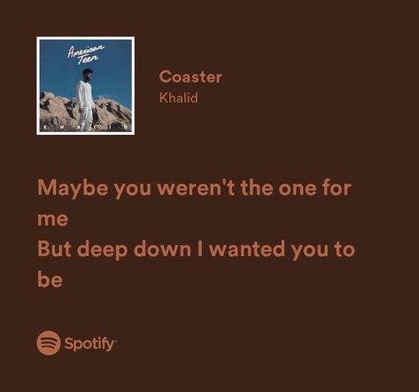 Maybe You Werent The One For Me Khalid Quote, Me As A Song, Khalid Lyrics, Song Structure, Some Song, Songs That Describe Me, Relatable Lyrics, Love Lyrics, Meaningful Lyrics