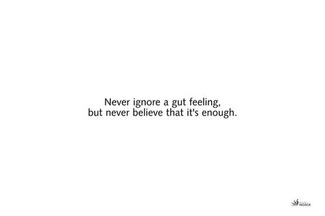 How About Your Gut Feeling? Guts Quotes, Gut Feelings, Trust Your Gut, Gut Feeling, Simplifying Life, More And More, Deep Thought Quotes, Short Cuts, Senior Year