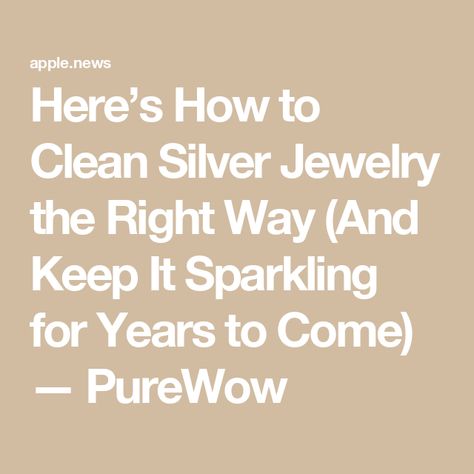 Here’s How to Clean Silver Jewelry the Right Way (And Keep It Sparkling for Years to Come) — PureWow How To Shine Silver Jewelry, How To Clean Silver Jewelry Diy, How To Store Silver Jewelry, How To Clean Sterling Silver Jewelry Diy, How To Clean Silver Jewelry At Home, How To Clean Sterling Silver Jewelry, How To Clean Jewelry, How To Clean Silver Jewelry, How To Clean Pearls