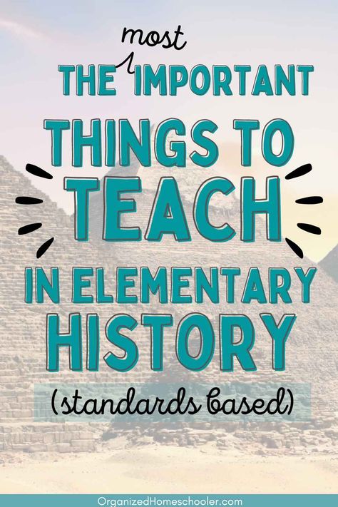 the most important things to teach in elementary history (standards based) written in front of a photo of a pyramid with a cloudy overlay 1st Grade History Curriculum, History Lesson Plans Elementary, Second Grade History Lessons, Homeschool Fifth Grade, Kindergarten History Lesson, History For First Grade, Homeschool 2nd Grade Unit Studies, Homeschool Social Studies First Grade, History Unit Studies