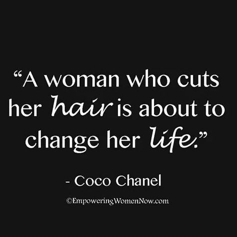 Qoutes About Change, Hair Captions, Coco Chanel Quotes, Hair Quotes, Feature Walls, Cut Her Hair, Self Confidence Tips, Confidence Tips, Empowering Women