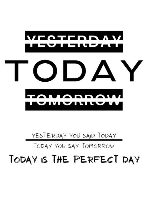 Yesterday Today Tomorrow, Today Is The Perfect Day, Motivational Words, Quote Wall Art, Optimists, Positive Vibes, Custom Typography, Decor. Optimistic Quotes, Optimist Quotes, Yesterday Today Tomorrow, The Power Of Now, Today Is Your Day, Custom Typography, Power Of Now, Quote Wall Art, Insightful Quotes