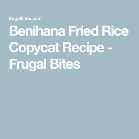 Benihana Fried Rice Copycat Recipe - Frugal Bites Benihana Fried Rice, Making Fried Rice, Cooking Jasmine Rice, Arborio Rice, Carrot And Ginger, Chopped Carrots, Jasmine Rice, Copycat Recipe, Indian Dishes