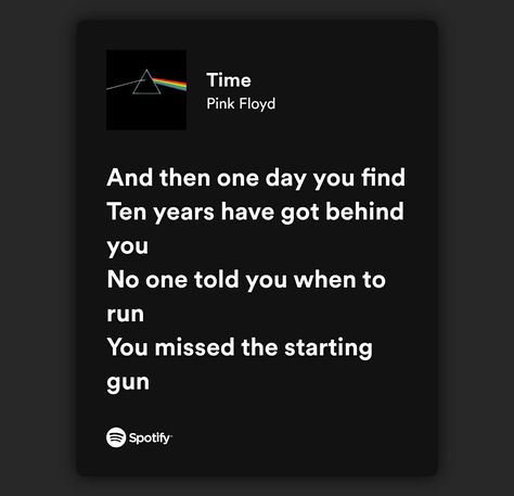 Poetic Song Lyrics, Pink Floyd Quotes Lyrics, Pink Floyd Quotes, Time Pink Floyd, Pink Floyd Lyrics, Pink Floyd Songs, Dark Lyrics, Beatles Wallpaper, Rock Quotes