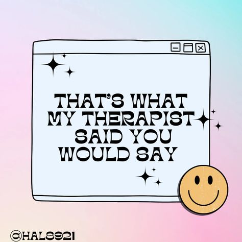 Therapist Said, Therapist Quotes, Mental Health Humor, Auditory Processing Disorder, Health Humor, My Therapist, Funny Relationship Quotes, Deep Breath, Blue Wallpaper