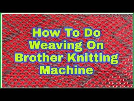 (12) How To Do Weaving On Brother knitting Machine [Weaving Technique] #knitting - YouTube Knitting Machine Tutorial, Brother Knitting Machine, Standard Gauge, Knitting Basics, Knitting Machine Patterns, Knitting Machine, Machine Knitting, Weaving Techniques, A Video