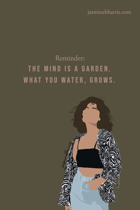 A cartoon image of a woman with a zebra jacket on. The text reads: The mind is a garden. What you water, grows. Girl Power Quotes, Practicing Mindfulness, Things I Learned, Self Healing Quotes, Illustration Art Girl, Girl Boss Quotes, Boss Quotes, Black Art Pictures