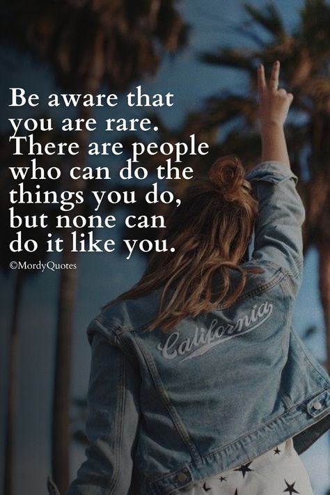 Be aware that you are rare. There are people who can do the things you do, but none can do it like you. #mordyquotes #motivationalquotes #quotes #inspirationalquotes #quoteoftheday #quotestoliveby #beautifulquotes #postivequotes #greatnessquotes #uniquequotes #millionairequotes #positivemindset #whatsappquotes #dailyquotes Be Rare Quotes, Be Aware Quotes, You Are Rare Quotes, Unique Woman Quotes, Rare Women Quotes, Accept The Reality Quotes, Extra Quotes, Know Yourself Quotes, Anniversary Quotes Funny