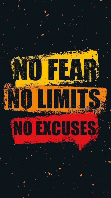 no fear ...no limits...no excuses... No Fear Wallpaper, No Fear Quotes, Fear Quotes, No Excuses, No Fear, Quotes