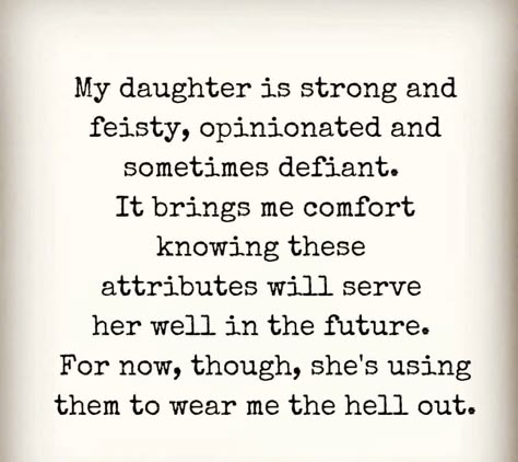 Daughter Advice Quotes, Teenage Daughter Quotes Funny, Raising A Strong Willed Daughter Quotes, Quotes About Daughters, My Daughter Quotes, Daughter Quotes Funny, Love My Daughter Quotes, Mothers Love Quotes, My Children Quotes