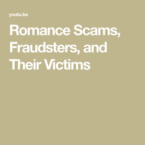 Romance Scams, Fraudsters, and Their Victims Romance Scams, Bitcoin Investment, Road Construction, Investment, Romance, Quick Saves