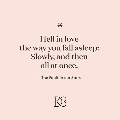 “I fell in love the way you fall asleep: Slowly, and then all at once.” – The Fault in our Stars | Best Movie Love Quotes I Fell In Love Like You Fall Asleep, Fall In Love Slowly Quotes, Falling Slowly Quotes, I Fell In Love The Way You Fall Asleep, Falling In Love Slowly, Fall In Love Quotes, Movie Quotes Love, Love Quotes From Movies, Fall In Love With Me