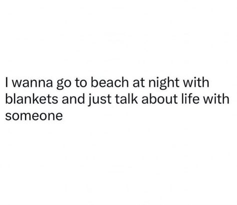 I wanna go to beach at night with blankets and just talk about life with someone I Wanna Go On A Date, Date Night Quotes, Deep Talks, Beach At Night, Beach Date, Beach Night, Going On A Date, Beach Quotes, Summer Is Here