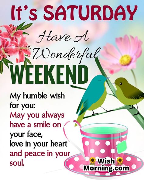 Splendid Saturday Morning Quotes Wishes - Wish Morning My Love Happy Birthday, Saturday Morning Greetings, Good Morning Saturday Wishes, Christian Good Morning Quotes, Happy Saturday Quotes, Saturday Morning Quotes, Happy Saturday Morning, Love Happy Birthday, Saturday Greetings