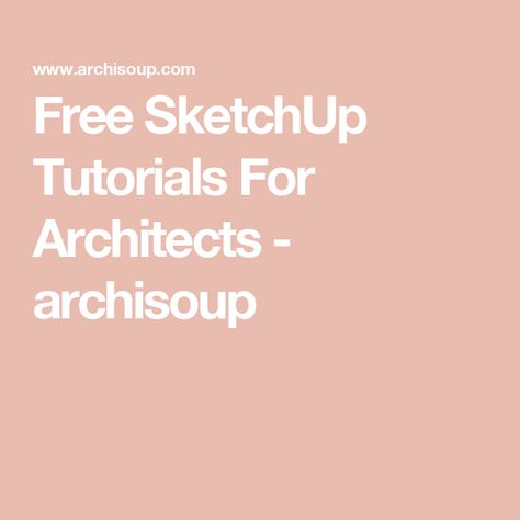 Free SketchUp Tutorials For Architects - archisoup Sketchup Tutorials, Sketchup Model, Architecture Books, Floor Framing, Engineering Technology, Cover Letter Template, Modern Houses, Blender 3d, What You Can Do