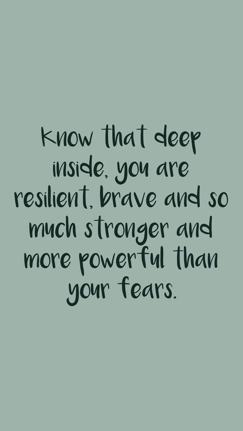 Know that deep inside, you are resilient, brave and so much stronger and more powerful than your fears.   From the Motivation app: http://itunes.apple.com/app/id876080126?at=11lv8V&ct=shmotivation Motivation App, Brave, Vision Board, Affirmations, Quotes