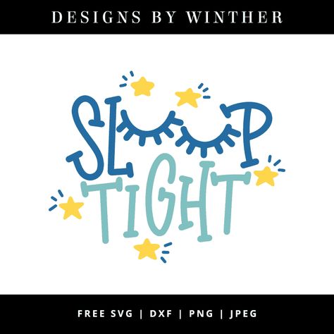 Sleep Svg Free, Sleep Sayings, Goodnight Sleep, Craft Logo, Vinyl Tumblers, Cricut Designs, Free Svg Files, Sleep Tight, Scrapbook Printables