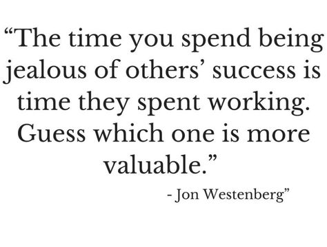 Time you spent being jealous of others’ success is time they spent working. Guess which one is more valuable. time wasting quote Jealous Of Success Quotes, Others Success Quotes, Judging Others Quotes, Being Jealous, Manifest Board, Inspired Quotes, Feeling Jealous, Judging Others, Jealous Of You