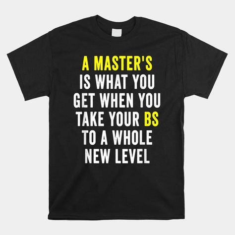 Buy Masters Degree Graduation Funny Humor Quotes Shirt  - Available Style: Unisex T-shirt, Premium Fit Men T-shirt, Premium Fit Women T-shirt, Long Sleeve Tee, Hooded Sweatshirt, Ladies Flowy Tank, Unisex Tank, V-Neck T-Shirt, Youth T-Shirt Check more at https://digitalhandmades.com/product/masters-degree-graduation-funny-humor-quotes-shirt/ Degree Quotes, Funny Humor Quotes, Masters Degree Graduation, Degree Graduation, Quotes Shirt, Graduate Degree, Humor Quotes, Graduation Funny, Masters Degree