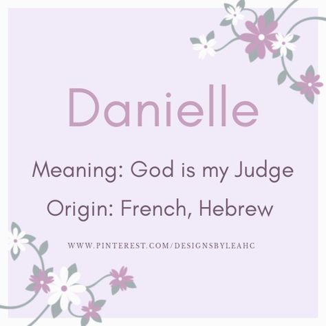 Baby Girl Name: Danielle. | Meaning: God is my Judge. | Origin: French, Hebrew. || www.pinterest.com/designsbyleahc Danielle Name Meaning, English Names Girls, English Baby Girl Names, Dorothy Day, Girl Names With Meaning, Baby Girl Name, Meaningful Names, Best Character Names, Vintage Names