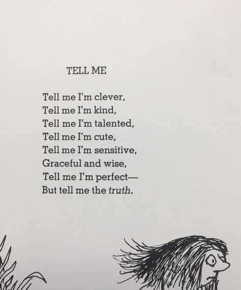 Tell Me by Shel Silverstein Shell Silverstein Poems, Shel Silverstein Tattoo, Shel Silverstein Quotes, Funny Poems For Kids, Pretty Poems, Silverstein Poems, Shel Silverstein Poems, Nice Poetry, Private Tattoos