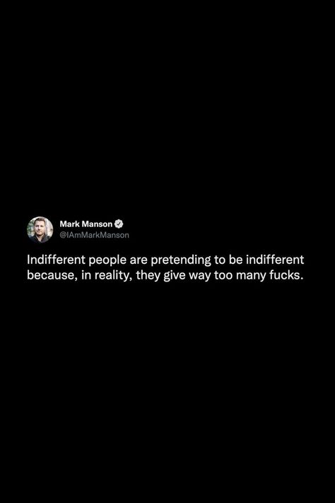 Indifferent people are pretending to be indifferent because, in reality, they give way too many fucks. #thoughts #tweets #quotes #indifferent #people #feelings #emotions #reminder #notestoself Pretending To Be A Good Person Quotes, Indifferent People Quotes, Pretenders Quotes People, Interfere Quotes, Indifference Quotes, Being Indifferent, Good Person Quotes, Dream Wedding Ideas Dresses, People Quotes