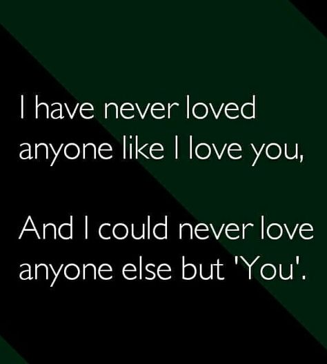 I have never loved anyone like i love you, and i could never love anyone else but 'YOU' I Never Loved Anyone Like You, I’ve Never Loved Anyone Like I Love You, I Have Never Loved Anyone Like You, Nobody Will Love You Like I Do, I Will Never Love Anyone Like I Love You, Sweet Couple Quotes, You Never Loved Me, Like You Quotes, Hugot Quotes