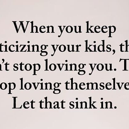 Power of Positivity on Instagram: "TAG someone who needs to read this. When you keep criticizing your kids, they don't stop loving you. They stop loving themselves. Let that sink in. #powerofpositivity" Loving You, Dont Stop, Power Of Positivity, Sink In, Tag Someone Who, Tag Someone, Life Lessons, To Read, Love You