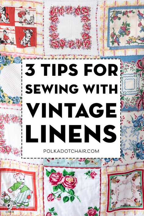 3 Tips for Sewing with Vintage Linens. How to sew with vintage sheets and pillowcases. Tips and tricks. #sewing #vintagelinens Vintage Handkerchiefs Crafts, Handkerchief Crafts, Tips For Sewing, Polka Dot Chair, Beginner Sewing Projects Easy, Vintage Handkerchiefs, Leftover Fabric, Vintage Tablecloths, Vintage Sheets