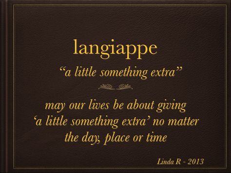 go the extra mile...  langiappe is Cajun French (pronounced LAN-yap) Cajun Sayings, Creole French, College Yearbook, Louisiana Culture, Cajun French, Louisiana Creole, Louisiana History, Louisiana Cajun, Louisiana Homes